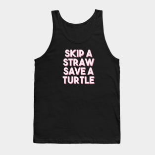 Skip a straw, save a turtle II (Pink) Tank Top